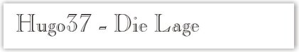 "Hugo37" - Die Lage